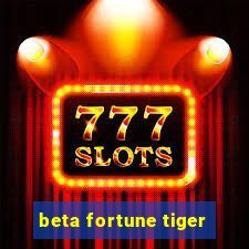 beta fortune tiger